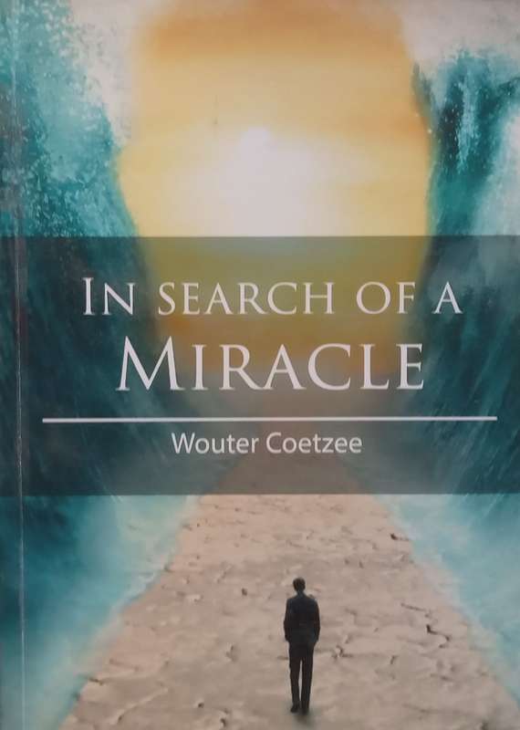 In Search of a Miracle (Inscribed by Author) | Wouter Coetzee