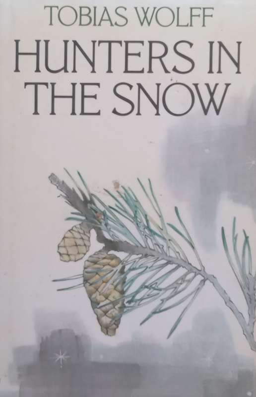 The Hunters in the Snow (First Edition, 1982) | Tobias Wolff