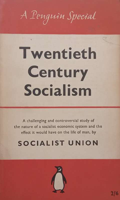 Twentieth Century Socialism: The Economy of To-morrow (Published 1956) | The Socialist Union