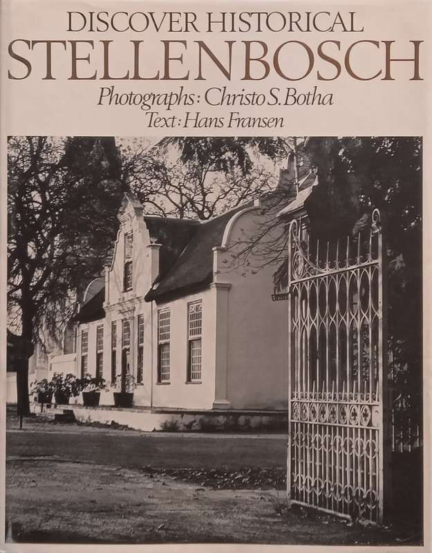 Discover Historical Stellenbosch (Inscribed by Photographer &amp; Hettie Botha) | Christo S. Both...