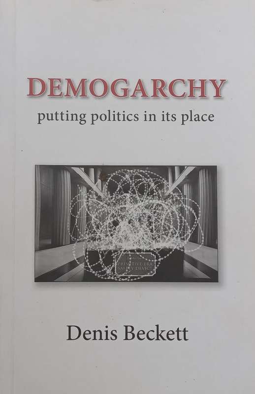 Demogarchy: Putting Politics in its Place (Inscribed by Author to Steven and Kate Sidley) | Denni...