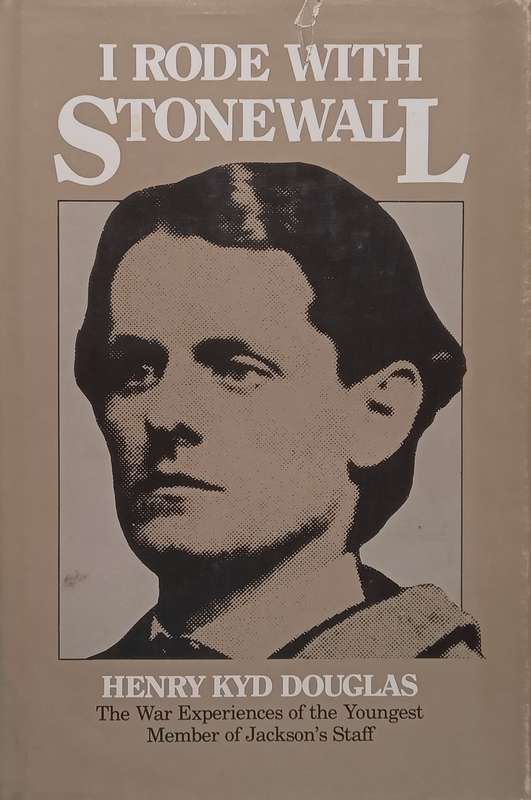 I Rode With Stonewall: The War Experiences of the Youngest Member of Jacksons Staff | Henry Ky...