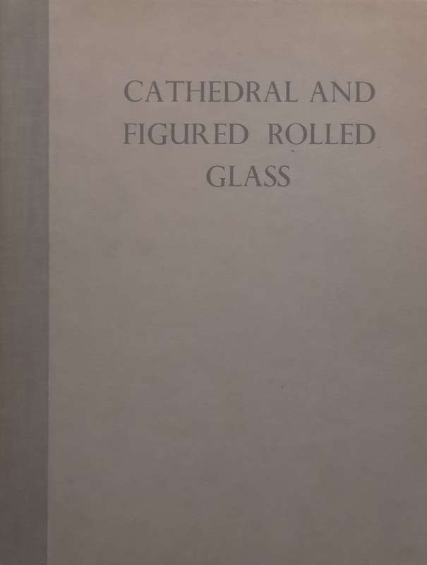 Cathedral and Figured Rolled Glass (With Real Glass Samples, Published 1940)
