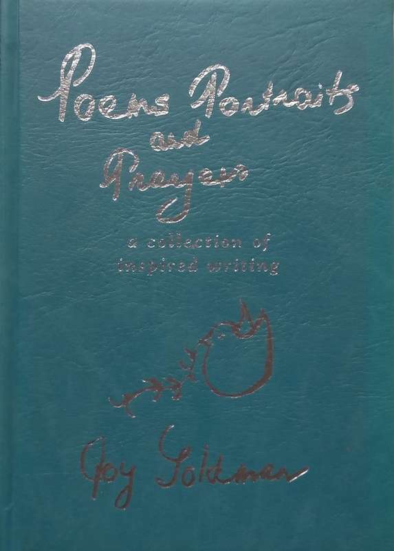 Poems, Portraits and Prayers: A Collection of Inspired Writing (Inscribed by Author) | Joy Goldman