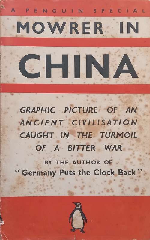 Mowrer in China: Graphic Picture of an Ancient Civilisation Caught in the Turmoil of a Bitter War...