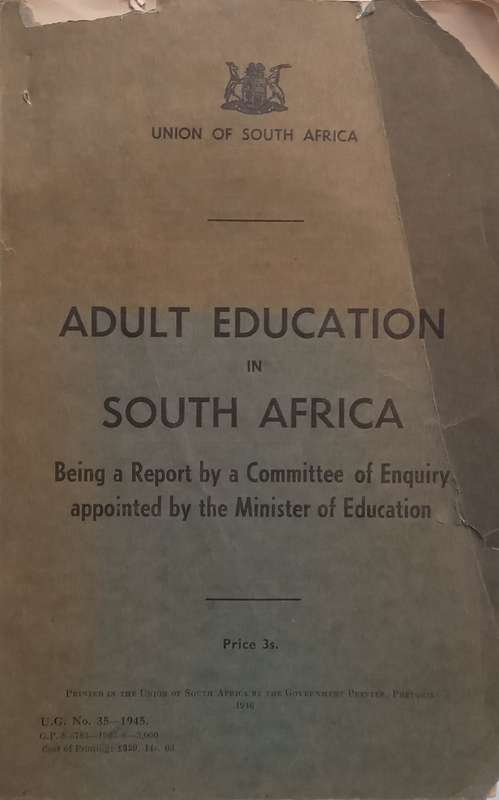 Adult Education in South Africa, Being a Report by a Committee of Enquiry Appointed by the Minist...