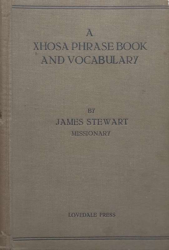 A Xhosa Phrase Book and Vocabulary (Lovedale Press, Published c. 1906) | James Stewart