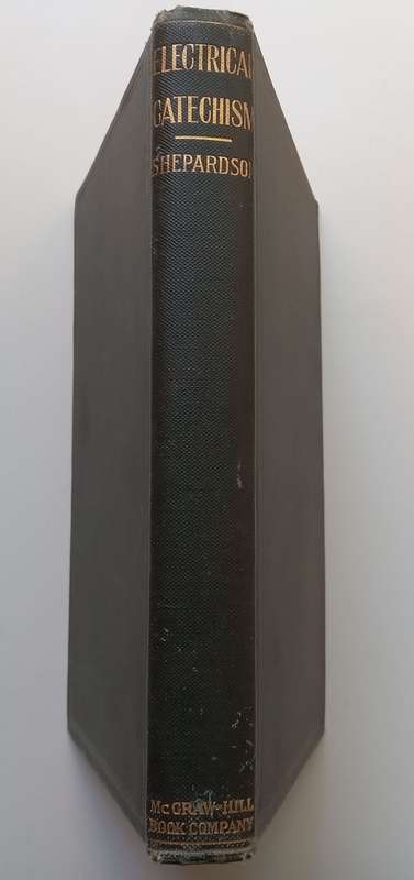 Electrical Catechism: An Introductory Treatise on Electricity and its Uses (Published 1908) | Geo...