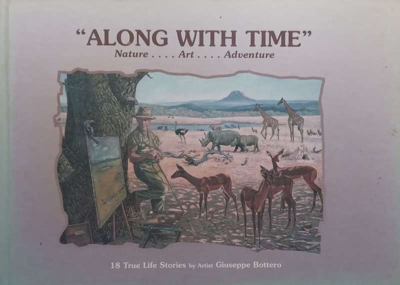 Along with Time: Nature, Art, Adventure (18 True Life Stories) | Giuseppe Bottero