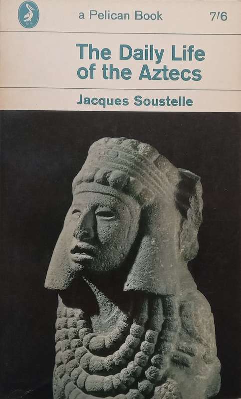 The Daily Life of the Aztecs | Jacques Soustelle
