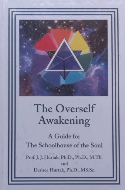 The Overself Awakening: A Guide for the Schoolhouse of the Soul | J. J. Hurtak & Desiree Hurtak