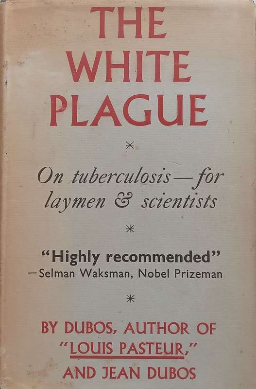 The White Plague: Tuberculosis, Man and Society | Rene & Jean Dubos