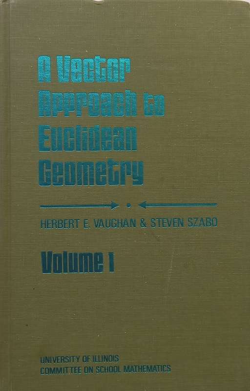 A Vector Approach to Euclidean Geometry, Vol. 1: Vector Spaces and Affine Geometry | Herbert E. V...
