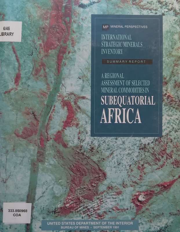 A Regional Assessment of Selected Mineral Commodities in Subequatorial Africa | George J. Coakley...
