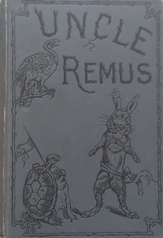 Uncle Remus, or Mr. Fox, Mr. Rabbit, and Mr. Terrapin (Published 1896) | Joel Chandler Harris