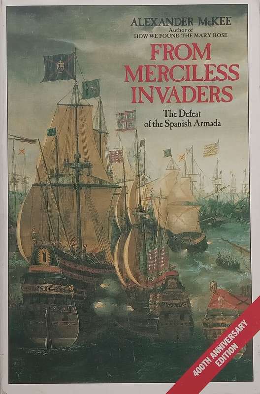 From Merciless Invaders: The Defeat of the Spanish Armada (400th Anniversary Edition) | Alexander...