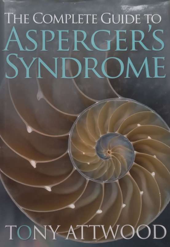 The Complete Guide to Aspergers Syndrome | Tony Attwood