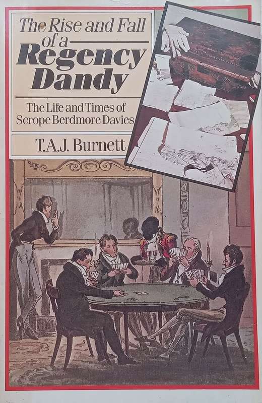The Rise and Fall of the Regency Dandy: The Life and Times of Scrope Berdmore Davies | T. A. J. B...