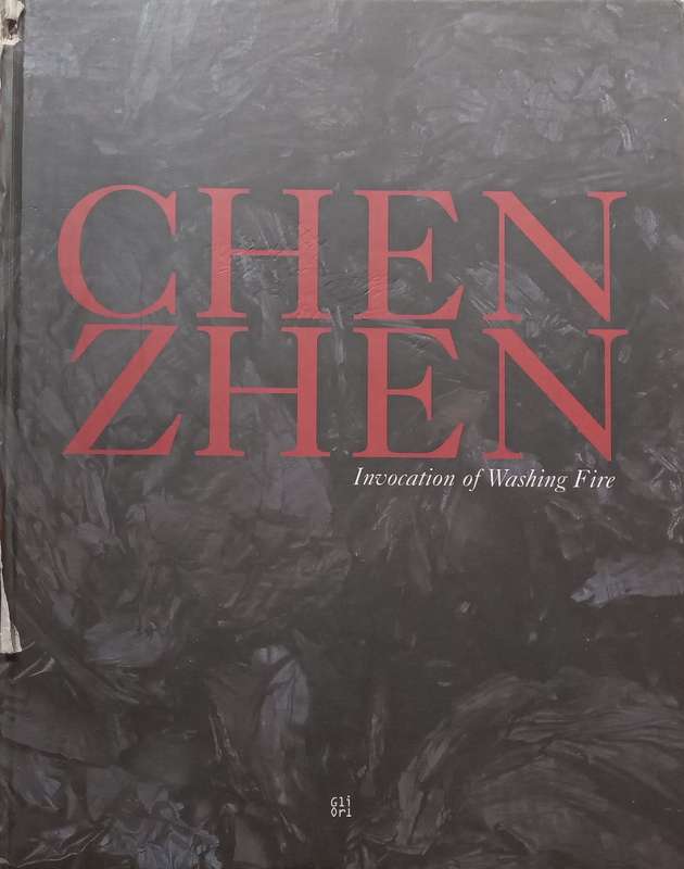Chen Zhen: Invocation of Washing Fire (English/French Text) | Daniel Buren, et al.