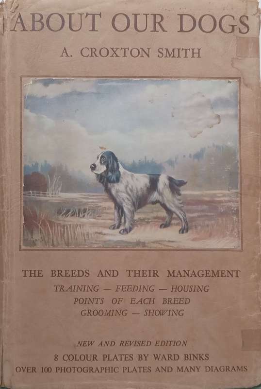 About Our Dogs: The Breeds and Their Management | A. Croxton Smith