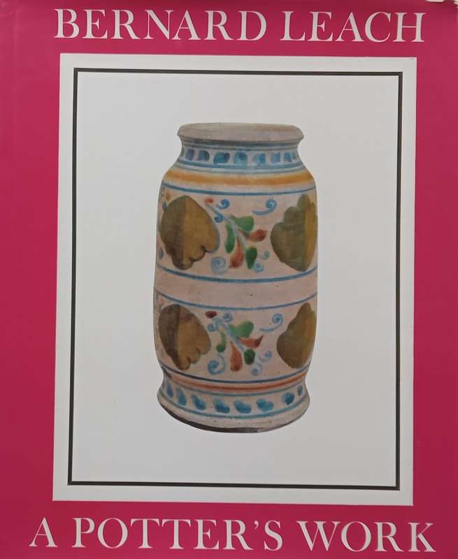 Bernard Leach: A Potters Work | J. P. Hodin