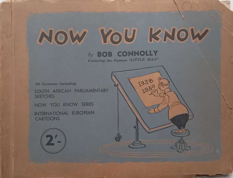 Now You Know: A Selection of South African Cartoons Featuring the Little Man | Bob Connolly