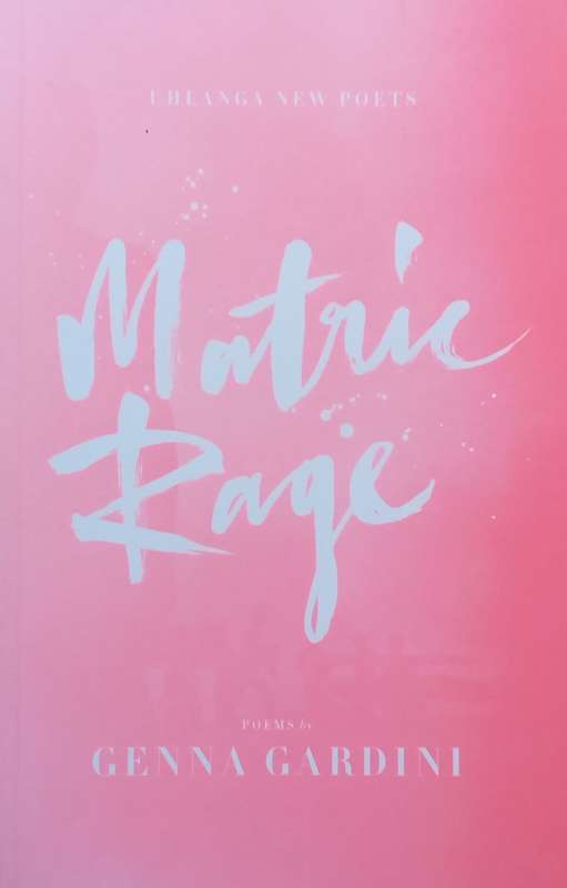 Matric Rage: Poems | Genna Gardini