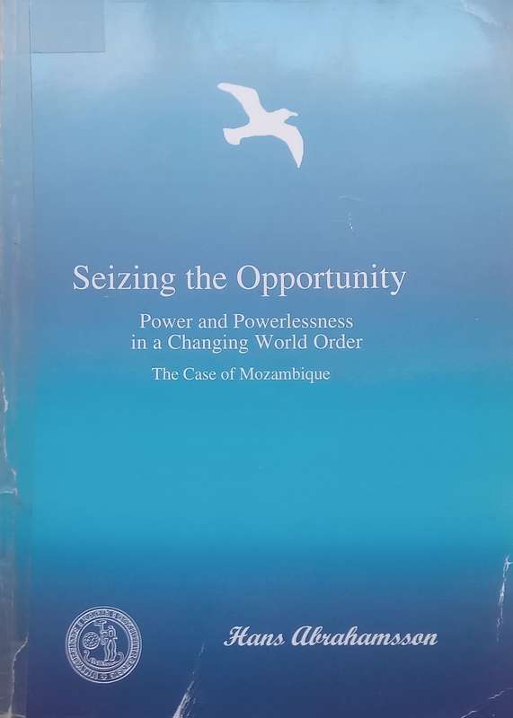 Seizing the Opportunity: Power and Powerlessness in a Changing World, The Case of Mozambique | Ha...
