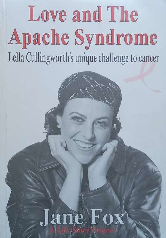 Love and the Apache Syndrome: Lella Cullingworths Unique Challenge to Cancer | Jane Fox