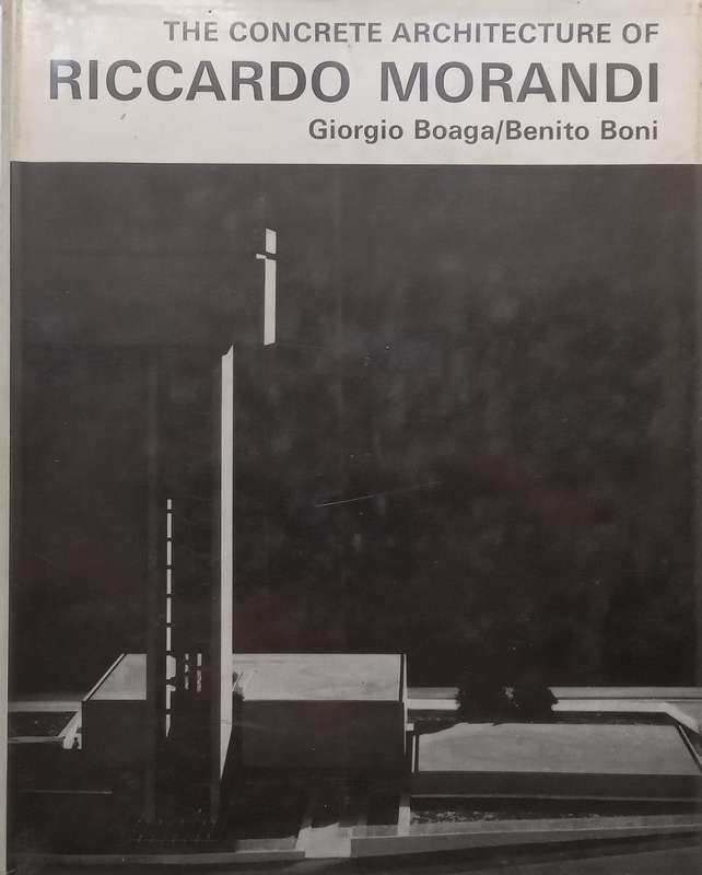 The Concrete Architecture of Riccardo Morandi | Giorgio Boaga & Benito Boni