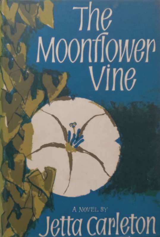The Moonflower Vine (First Edition, 1963) | Jetta Carleton