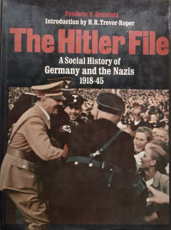 The Hitler File: A Social History of Germany and the Nazis, 1918-1945 | Frederic V. Grunfeld