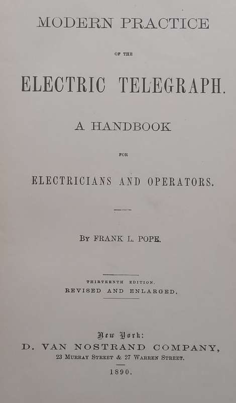Modern Practice of the Electric Telegraph: A Handbook for Electricians and Operators (Published 1...