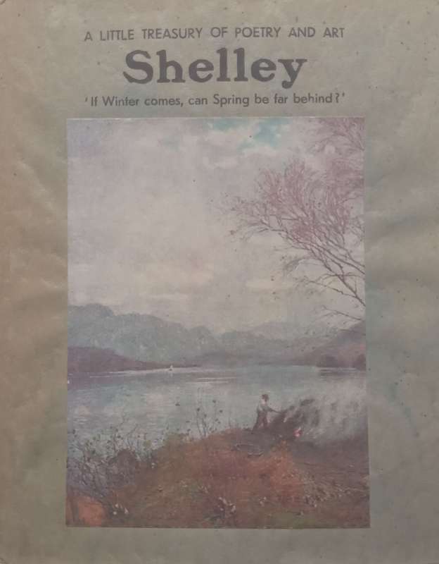 Shelley: A Little Treasury of Poetry and Art (Illustrated, Pocket Sized Edition) | Percy Bysshe S...