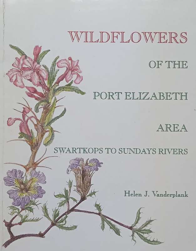 Wildflowers of the Port Elizabeth Area: Swartkops to Sundays Rivers | Helen J. Vanderplank