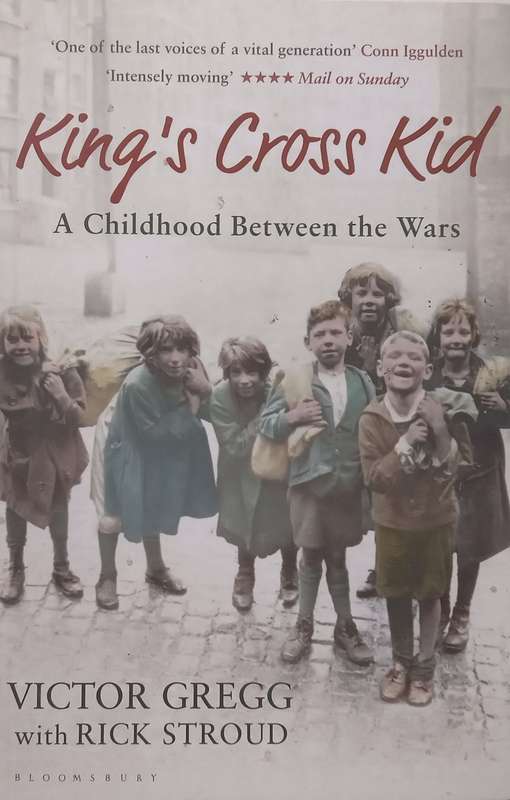 Kings Cross Kid: A Childhood Between the Wars | Victor Gregg & Rick Stroud