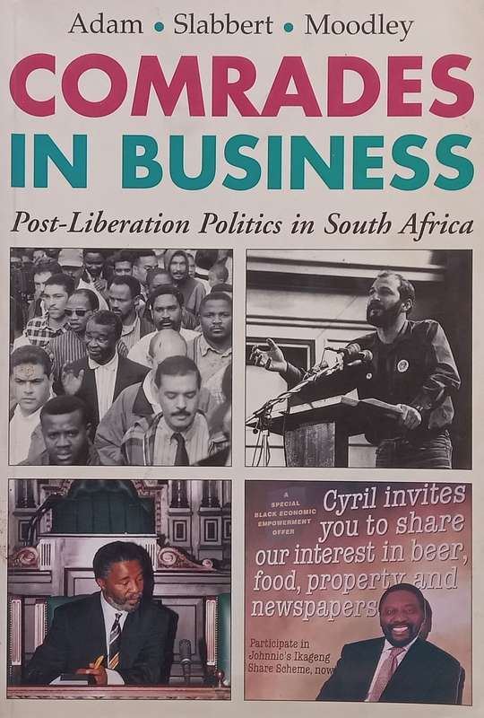 Comrades in Business: Post-Liberation Politics in South Africa (Inscribed by Co-Author F. van Zyl...