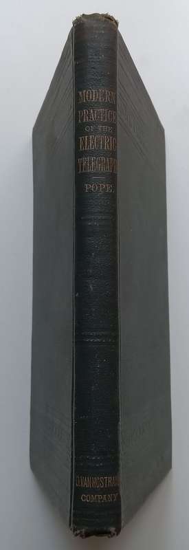 Modern Practice of the Electric Telegraph: A Handbook for Electricians and Operators (Published 1...