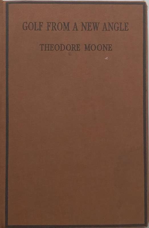 Golf From a New Angle: Being Letters from a Scratch Golfer to His Son at College (Published 1934)...