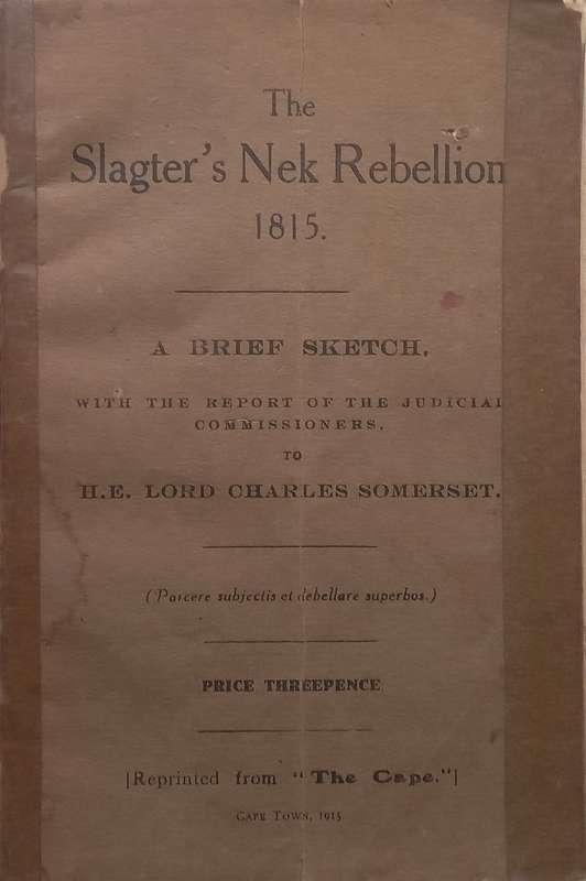 The Slagtersnek Rebellion, 1815: A Brief Sketch with the Report of the Judicial Commissioners | L...