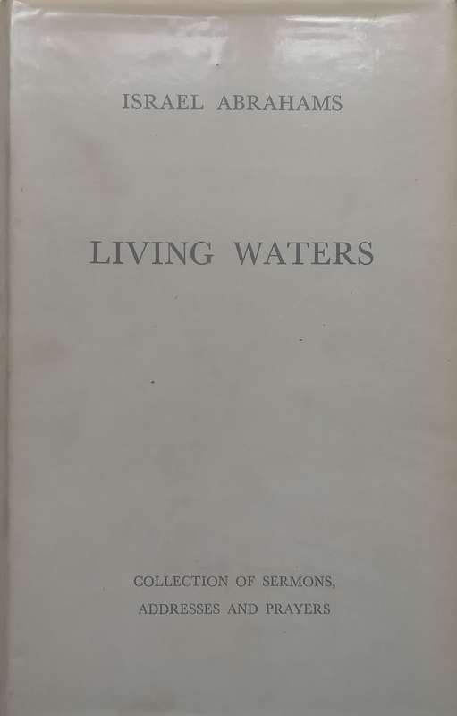 Living Waters: Collection of Sermons, Addresses and Prayers (Inscribed by Author) | Israel Abrahams