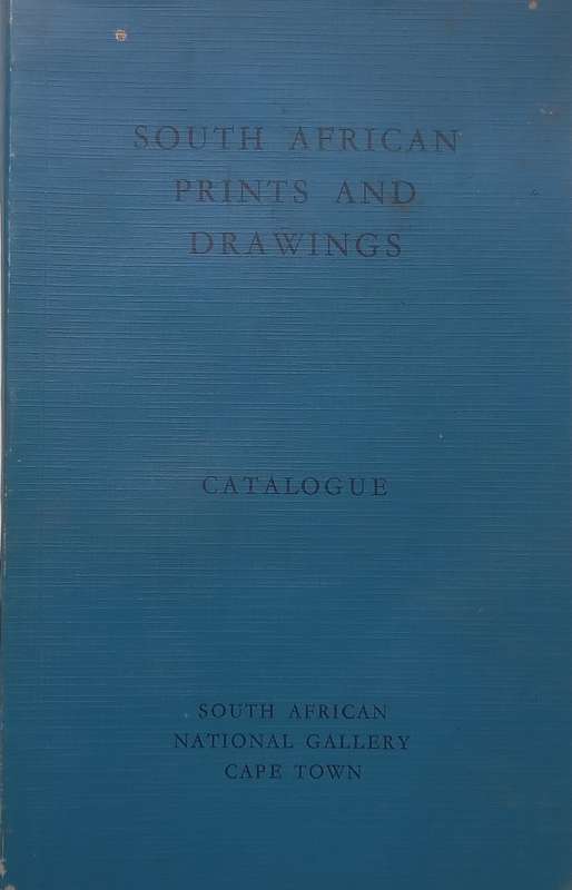 South African Prints and Drawings: Catalogue (South African National Gallery, Cape Town)