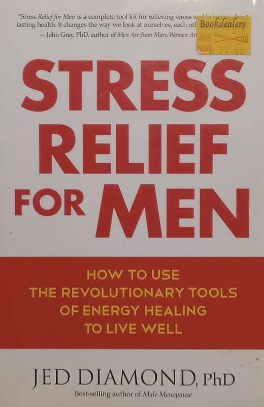 Stress Relief for Men: How to Use the Revolutionary Tools of Energy Healing to Live Well | Jed Di...