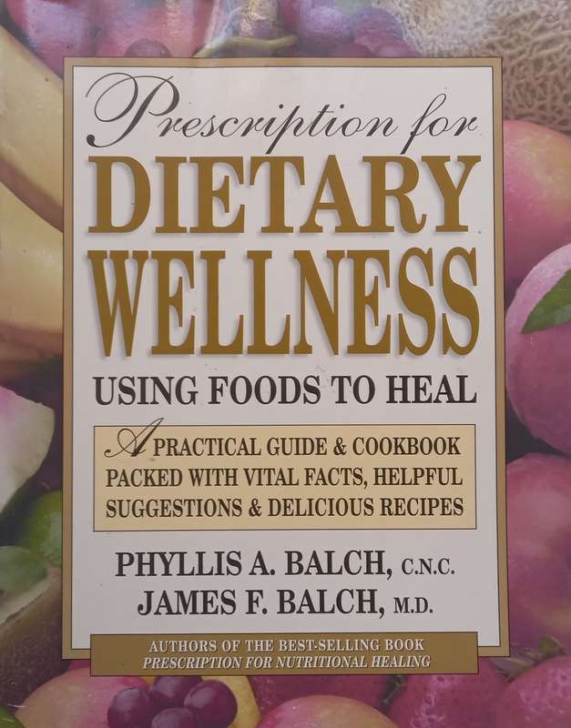 Prescription for Dietary Wellness: Using Foods to Heal | Phyllis A. Balch & James F. Balch