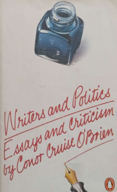 Writers and Politics: Essays and Criticism | Conor Cruise OBrien