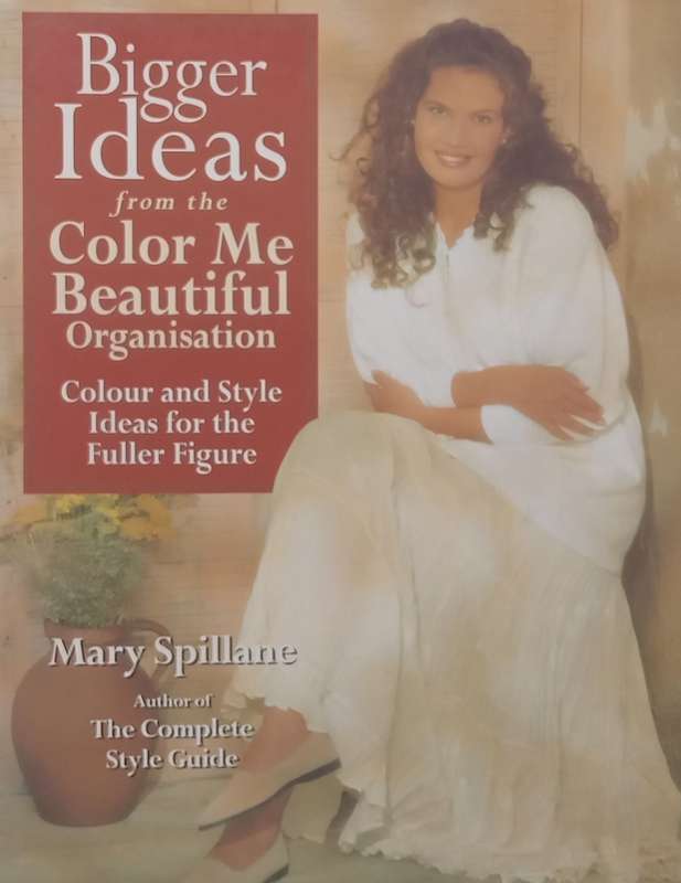 Bigger Ideas from the Color Me Beautiful Organisation: Colour and Style Ideas For the Fuller Figu...