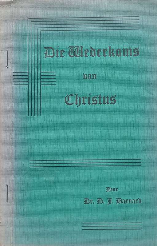 Die Wederkoms van Christus (First Edition, 1949, Afrikaans) | D. J. Barnard