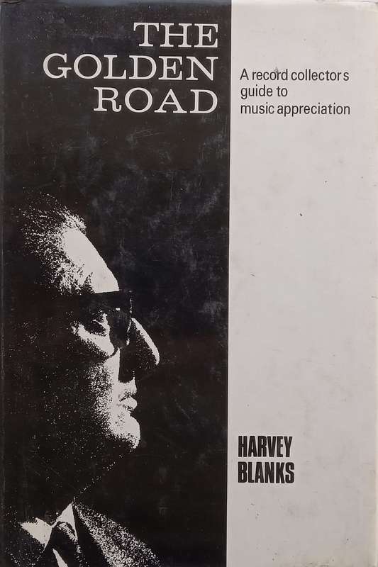 The Golden Road: A Record Collectors Guide to Music Appreciation | Harvey Blanks