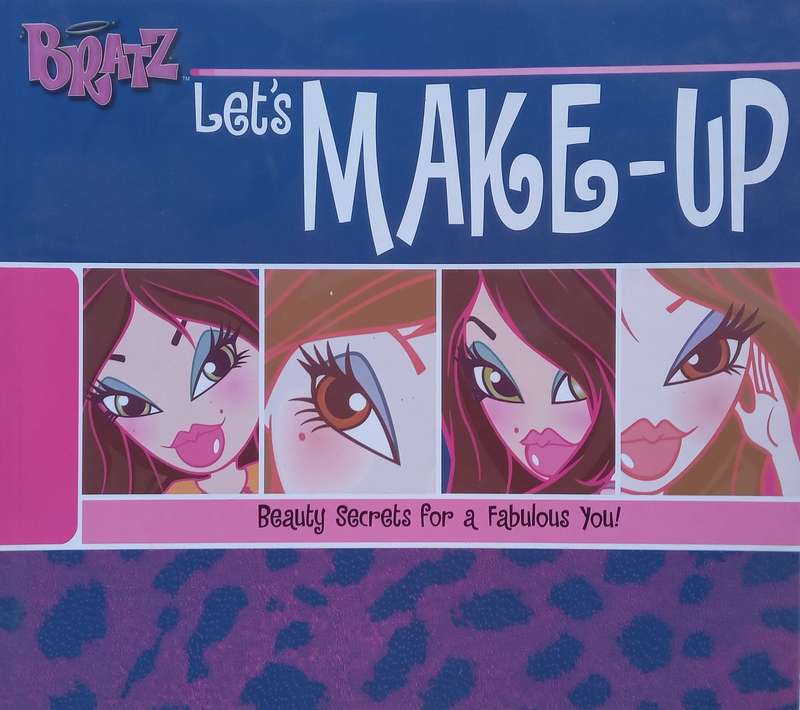 Bratz Lets Make-Up: Beauty Secrets for a Fabulous You!