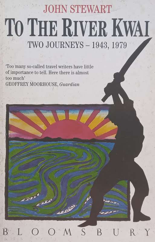 To the River Kwai: Two Journeys, 1943, 1979 | John Stewart